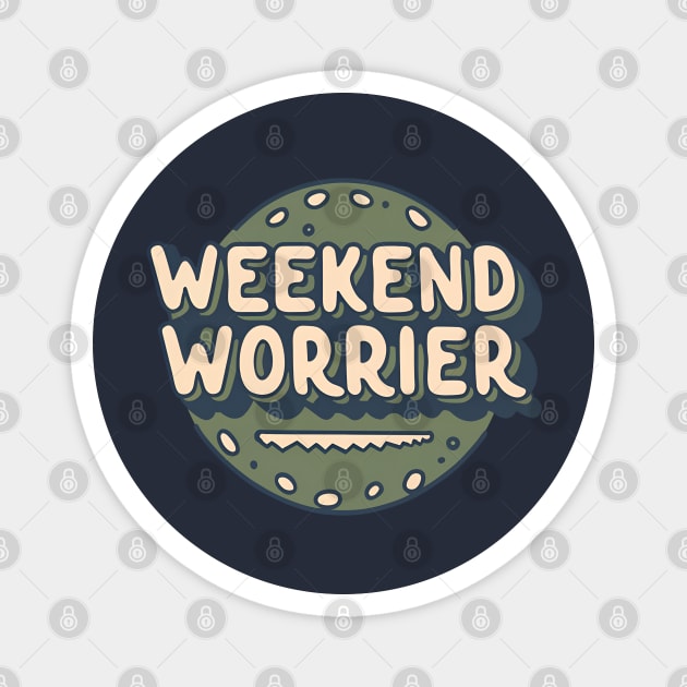 Weekend Worrier Magnet by Shirt for Brains